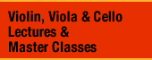 Violin, Viola & Cello Lectures & Master Classes
